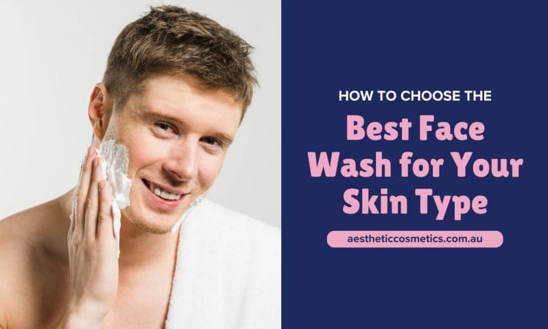 Best Face Wash for Your Skin Type